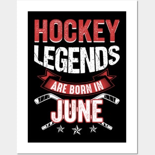 Hockey Legends Are Born In June Posters and Art